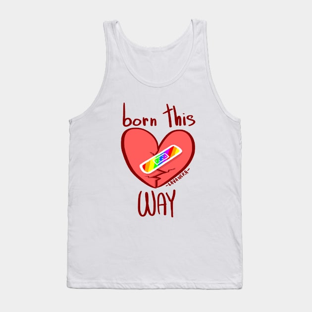 Born this way Tank Top by Lavanera